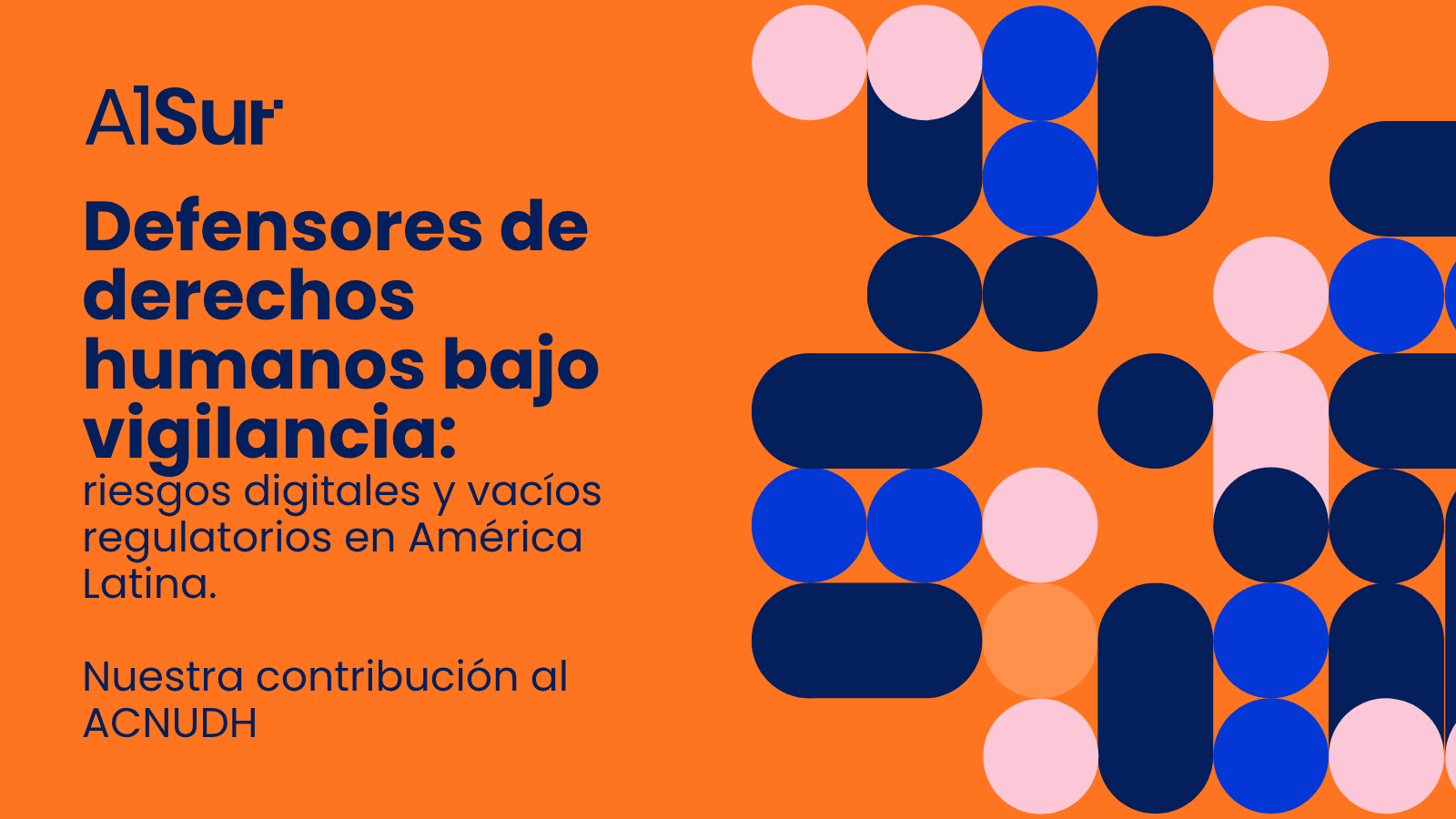 imagen de portada que dice: "Defensores de Derechos Humanos Bajo Vigilancia: riesgos digitales y vacíos regulatorios en América Latina - Nuestra contribución al ACNUDH